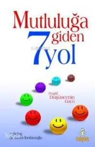 Mutluluğa Giden 7 Yol; Pozitif Düşüncenin Gücü