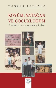 KÖYÜM, YATAĞAN VE ÇOCUKLUĞUM -En eskilerden 1955 sonuna kadar-