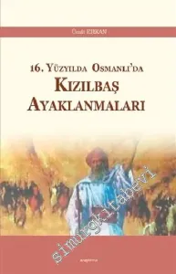 16. Yüzyılda Osmanlı'da Kızılbaş Ayaklanmaları -
