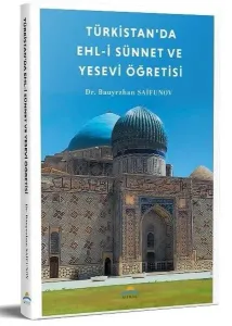 Türkistan’da Ehl-i Sünnet ve Yesevi Öğretisi
