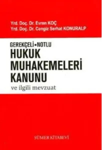 Gerekçeli - Notlu Hukuk Muhakemeleri Kanunu ve İlgili Mevzuat