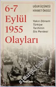 6-7 Eylül 1955 Olayları - Yakın Dönem Türkiye Tarihinin Sis Perdesi -