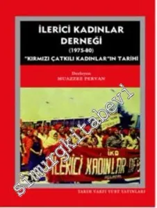İlerici Kadınlar Derneği: Kırmızı Çatkılı Kadınlar'ın Tarihi 1975 - 1980 -         2013