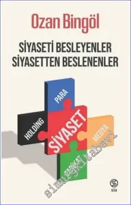 Siyaseti Besleyenler Siyasetten Beslenenler - Demokrasi Üçlemesi 3 -         2023