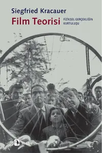 Film Teorisi; Fiziksel Gerçekliğin Kurtuluşu