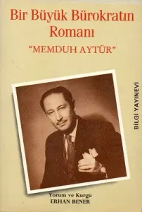 Bir Büyük Bürokratın Romanı ''Mehmduh Aytür''