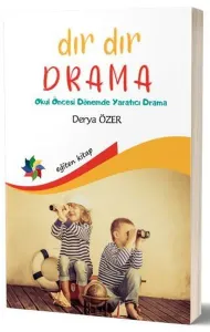 Dır Dır Drama; Okul Öncesi Dönemde Yaratıcı Drama