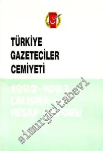 Türkiye Gazeteciler Cemiyeti 1992 - 1993 Çalışma ve Hesap Raporu -