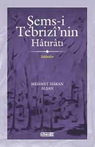 Şems-i Tebrizî’nin Hâtırâtı Sohbetler