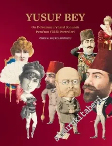 Yusuf Bey : On Dokuzuncu Yüzyıl Sonunda Pera'nın Yüklü Portreleri - Ömer M. Koç Koleksiyonu -         2021