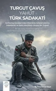 TURGUT ÇAVUŞ YAHUT TÜRK SADAKATİ