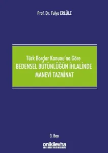 Türk Borçlar Kanunu'na Göre Bedensel Bütünlüğün İhlalinde Manevi Tazminat