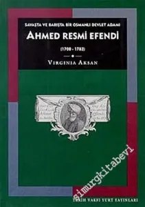 Ahmed Resmi Efendi (1700 - 1783): Savaşta ve Barışta Bir Osmanlı Devlet Adamı -        1997