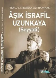 Aşık İsrafil Uzunkaya (Seyyati)