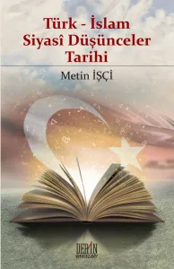 TÜRK - İSLAM SİYASİ̂ DÜŞÜNCELER TARİHİ