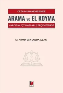 Ceza Muhakemesinde Arama ve El Koyma Yargıtay İçtihatları Çerçevesinde