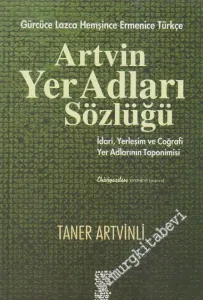 Artvin Yer Adları Sözlüğü: İdari, Yerleşim ve Coğrafi Yer Adlarının Toponimisi -
