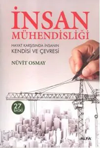 İnsan Mühendisliği; Hayat Karşısında İnsanın Kendisi ve Çevresi