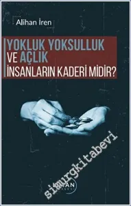 Yokluk, Yoksulluk ve Açlık İnsanların Kaderi Midir -         2023