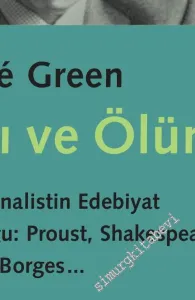 Yazı ve Ölüm: Bir Psikanalistin Edebiyat Yolculuğu: Proust, Shakespeare, Conrad, Borges -