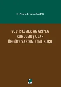 Suç İşlemek Amacıyla Kurulmuş Olan Örgüte Yardım Etme Suçu