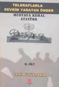 Telgraflarla Devrim Yaratan Önder Mustafa Kemal At Telgraflarla Devrim Yaratan Önder Mustafa Kemal At