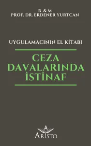 Ceza Davalarında İstinaf - Uygulamacının El Kitabı