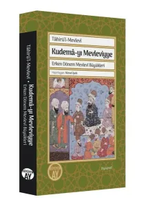 Tâhirü’l-Mevlevî Kudemâ-yı Mevleviyye;Erken Dönem Mevlevî Büyükleri