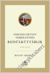 Osmanlı Devlet Teşkilâtında Reisülküttablık (XVIII. Yüzyıl) -         2023