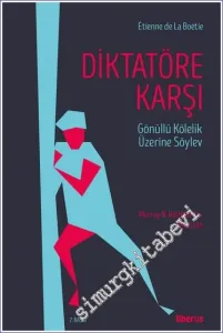 Diktatöre Karşı / Gönüllü Kulluk Üzerine Söylev -