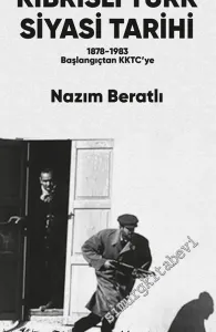 Kıbrıslı Türk Siyasi Tarihi : 1878-  1983 Başlangıçtan KKTC’ye -