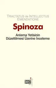 Spinoza; Anlama Yetisinin Düzeltilmesi Üzerine İnceleme