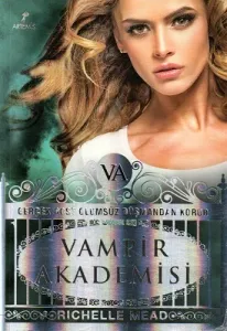 Vampir Akademisi 1 - Gerçek Dost Ölümsüz Düşmandan Korur