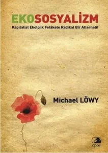 Ekososyalizm; Kapitalist Ekolojik Felâkete Radikal Bir Alternatif