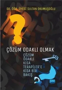 Çözüm Odaklı Olmak: Çözüm Odaklı Kısa Terapiler'e Kısa Bir Bakış
