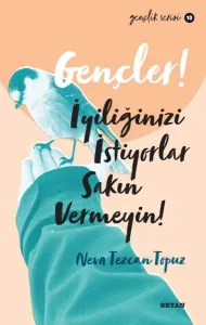 Gençlik Serisi 10  Gençler, İyiliğinizi İstiyorlar, Sakın Vermeyin!