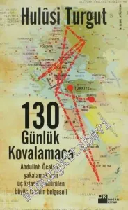 130 Günlük Kovalamaca: Abdullah Öcalan'ı Yakalamak İçin Üç Kıtada Sürdürülen Büyük Takibin Belgeseli -