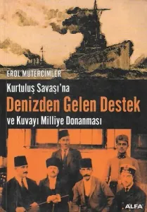 Kurtuluş Savaşına Denizden Gelen Destek ve Kuvayı Milliye Donanması