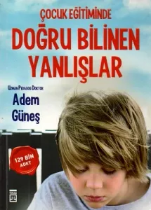 Çocuk Eğitiminde Doğru Bilinen Yanlışlar