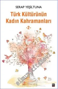 Türk Kültürünün Kadın Kahramanları 2 -        2022