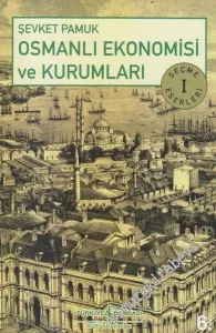 Osmanlı Ekonomisi ve Kurumları - Seçme Eserler 1 -         2025