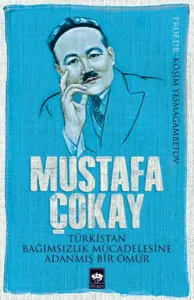 Türkistan Bağımsızlık Mücadelesine Adanmış Bir Ömür