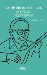 Garip Bencileyin Alevilik: Neşet Ertaş