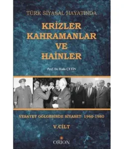 Türk Siyasal Hayatında Krizler Kahramanlar ve Hainler 5. Cilt