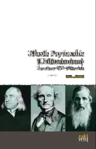 Klasik Faydacılık (Utilitarianism);B e n t h a m – M i l l – S i d g w i c k