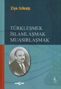 Türkleşmek İslamlaşmak Muasırlaşmak