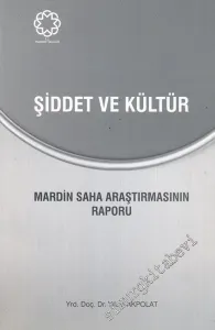 Şiddet ve Kültür: Mardin Saha Araştırmasının Raporu -