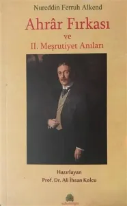 Ahrar Fırkası ve 2. Meşrutiyet Anıları