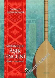 Ardanuçlu Âşık Engüni: Metin, İnceleme -