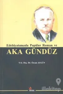 Edebiyatımızda Popüler Roman ve Aka Gündüz